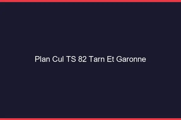 Plan cul TS 82 tarn-et-garonne