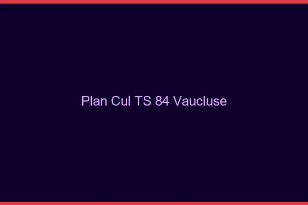 Plan cul TS 84 vaucluse