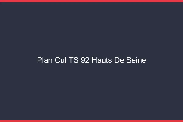 Plan cul TS 92 hauts-de-seine