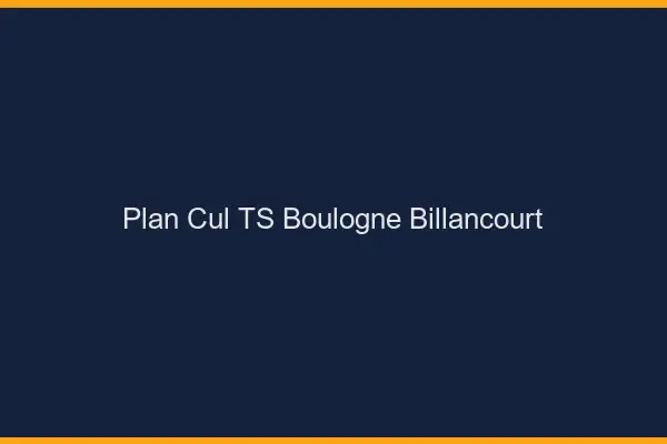 Plan cul TS Boulogne-Billancourt