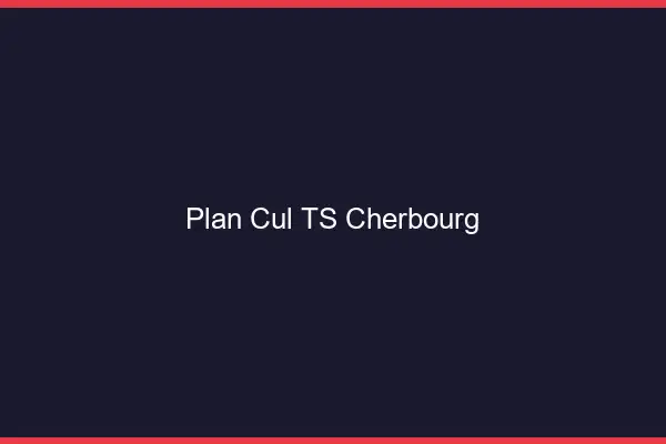 Plan cul TS Cherbourg