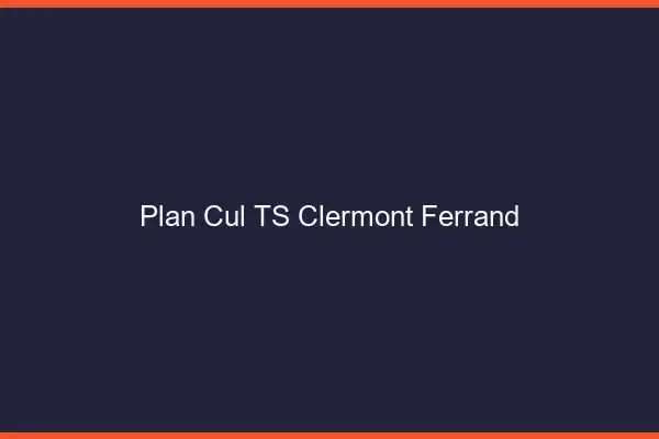 Plan cul TS Clermont-Ferrand
