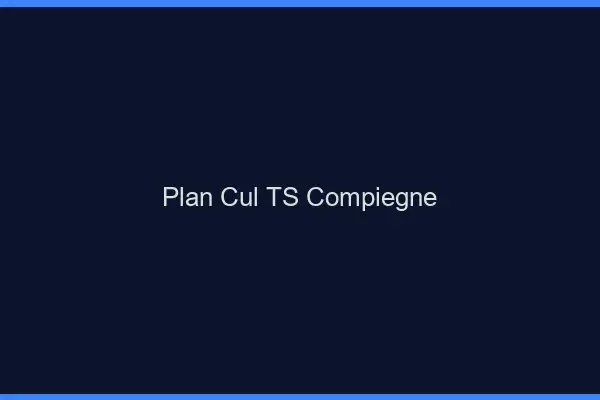 Plan cul TS Compiègne