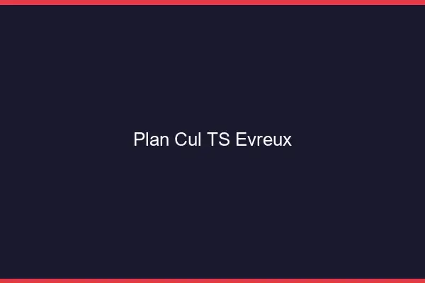 Plan cul TS Évreux