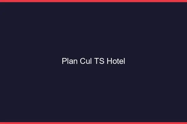 Plan cul TS hôtel