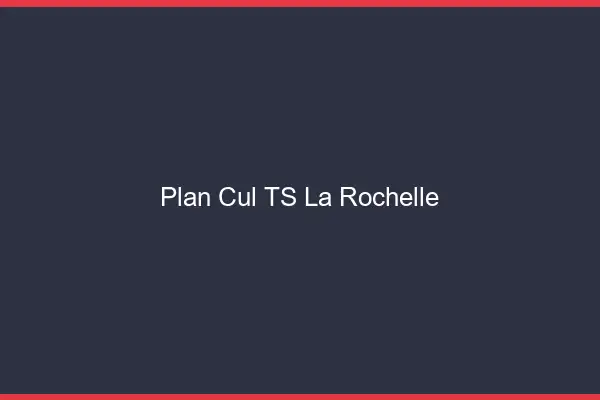 Plan cul TS la rochelle