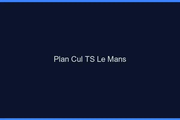 Plan cul TS le mans