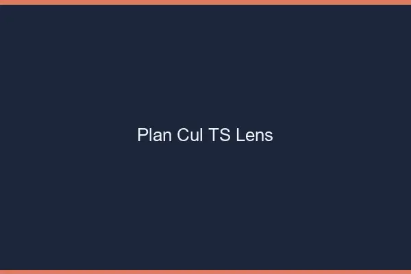 Plan cul TS Lens