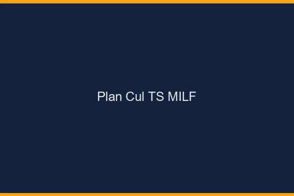Plan cul TS MILF