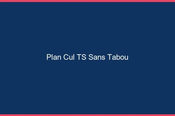 Plan cul TS sans tabou