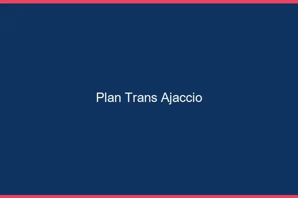 Plan trans Ajaccio