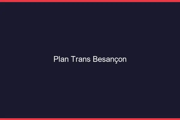 Plan trans Besançon