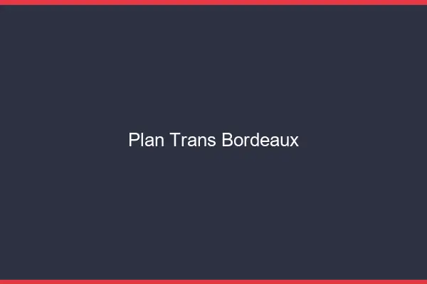 Plan trans Bordeaux