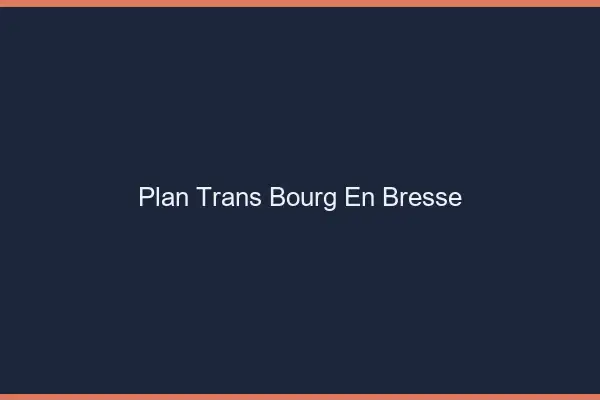 Plan trans Bourg-en-Bresse