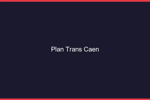 Plan trans Caen