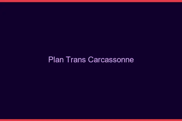 Plan trans Carcassonne