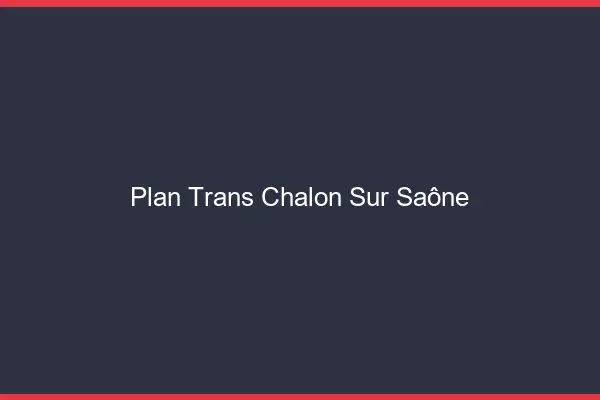 Plan trans Chalon-sur-Saône