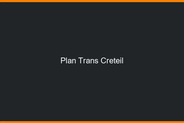 Plan trans Créteil