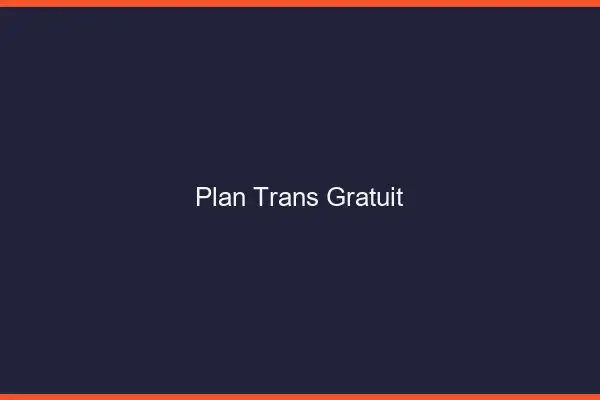 Plan trans gratuit