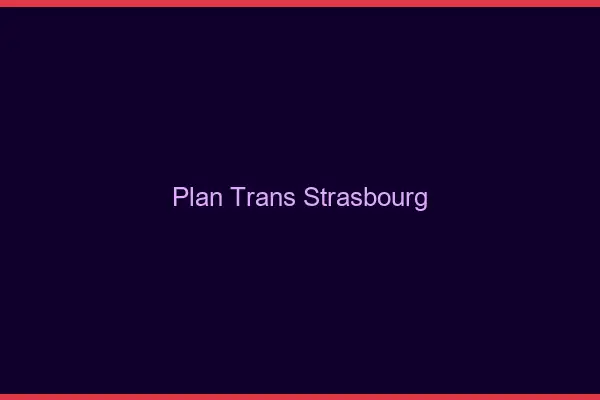 Plan trans Strasbourg