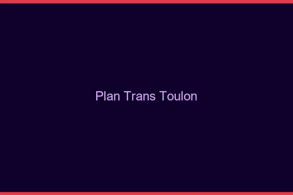 Plan trans Toulon