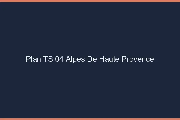Plan TS 04 alpes-de-haute-provence