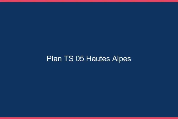 Plan TS 05 hautes-alpes
