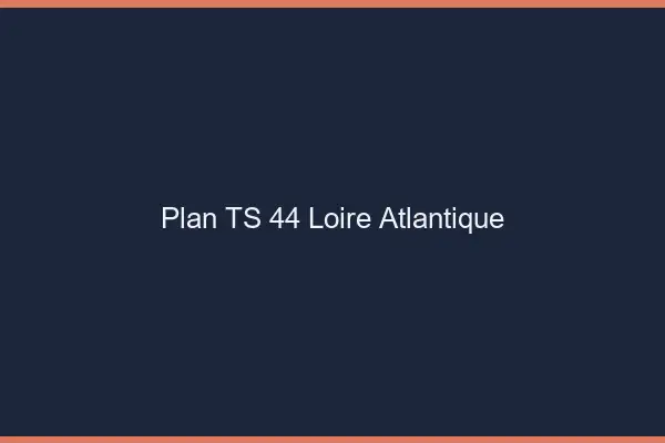 Plan TS 44 loire-atlantique