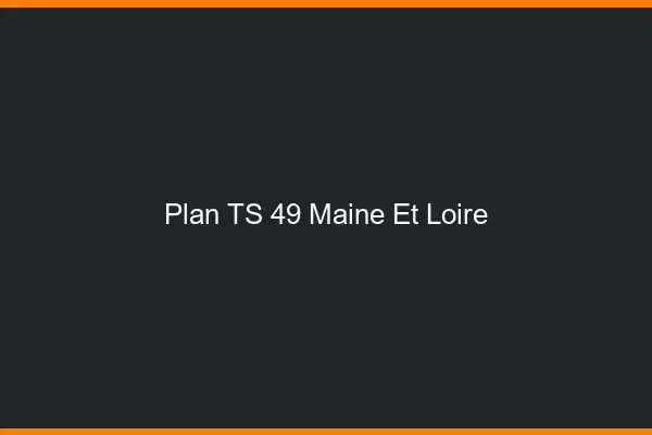 Plan TS 49 maine-et-loire