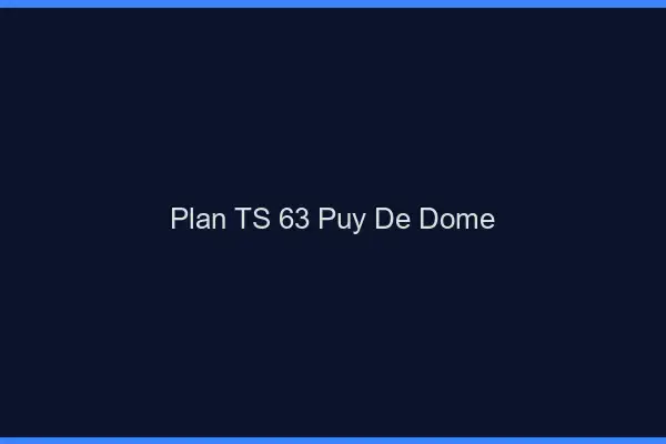 Plan TS 63 puy-de-dôme