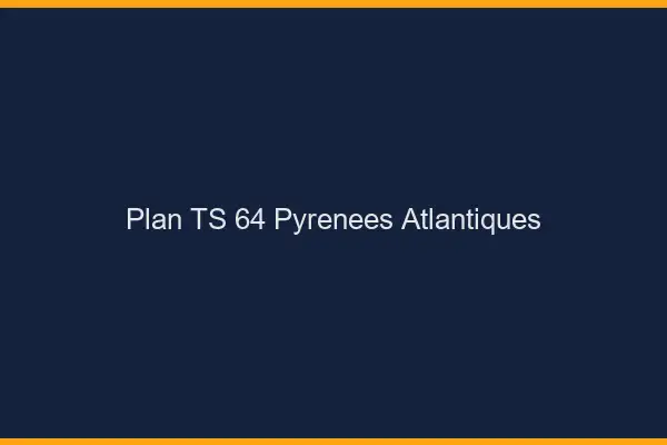 Plan TS 64 pyrénées-atlantiques
