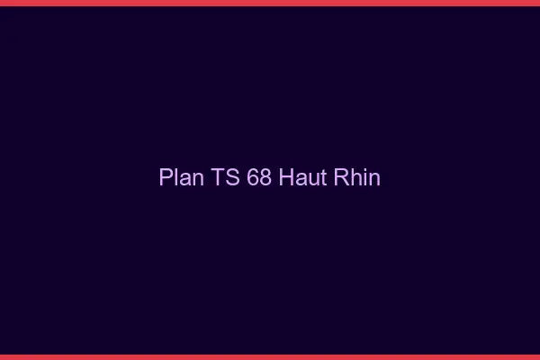 Plan TS 68 haut-rhin