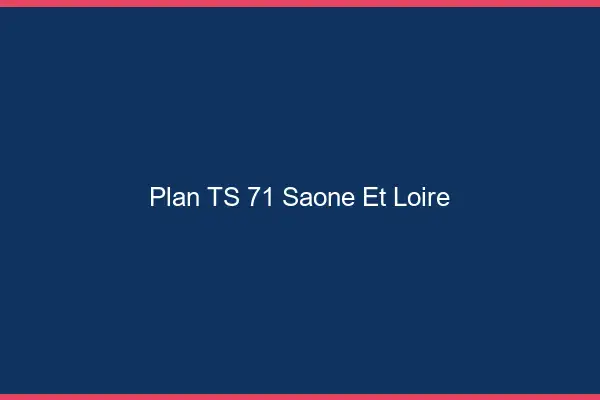 Plan TS 71 saône-et-loire