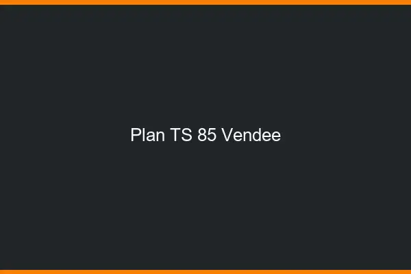 Plan TS 85 vendée
