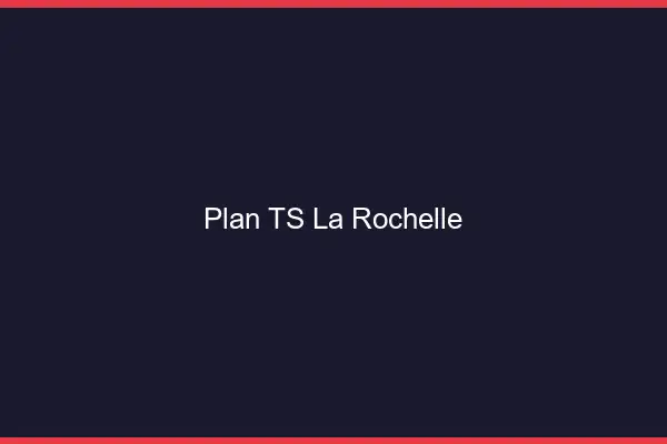 Plan TS la rochelle