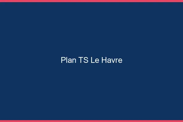 Plan TS le havre