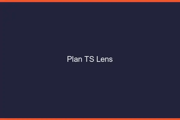 Plan TS Lens