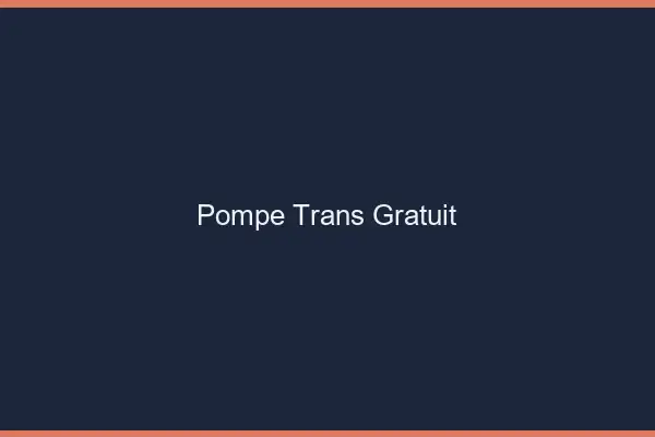 Pompe trans gratuit
