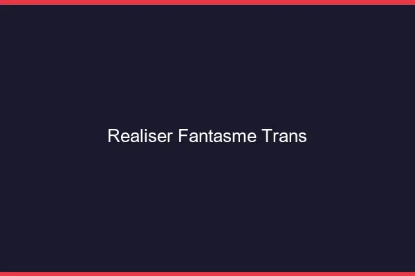 Réaliser fantasme trans