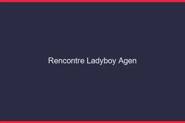 Rencontre ladyboy Agen
