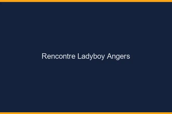 Rencontre ladyboy Angers