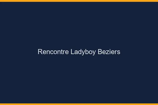 Rencontre ladyboy Béziers