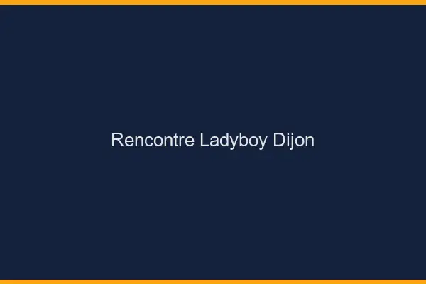 Rencontre ladyboy Dijon
