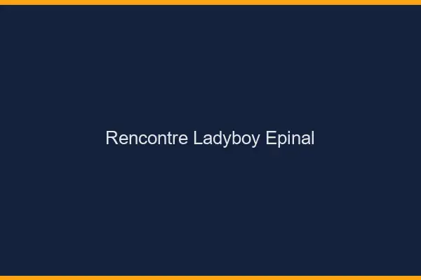 Rencontre ladyboy Épinal