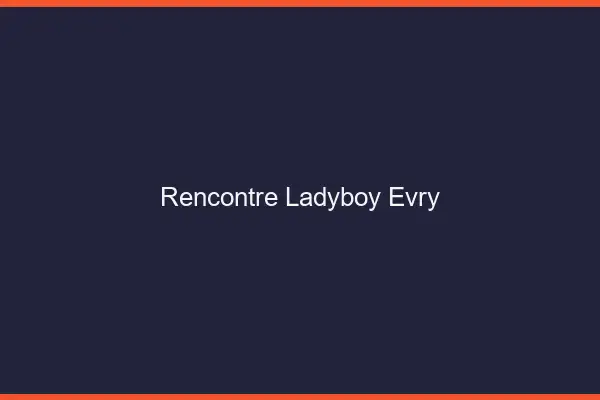 Rencontre ladyboy Évry