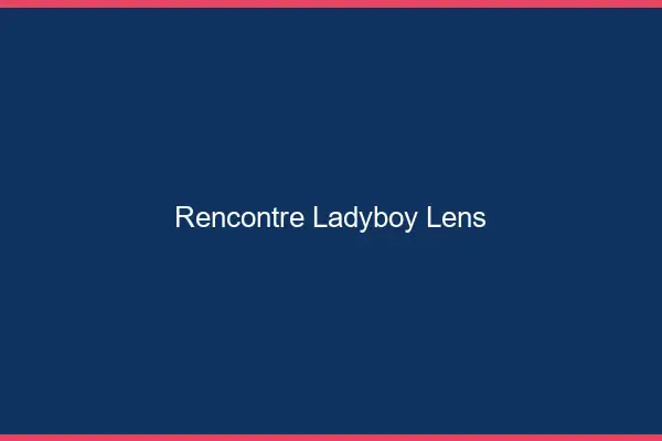 Rencontre ladyboy Lens