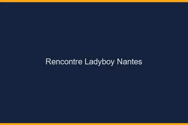 Rencontre ladyboy Nantes