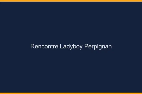 Rencontre ladyboy Perpignan