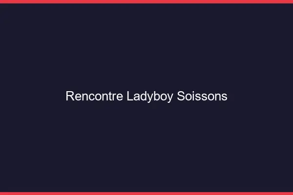 Rencontre ladyboy Soissons