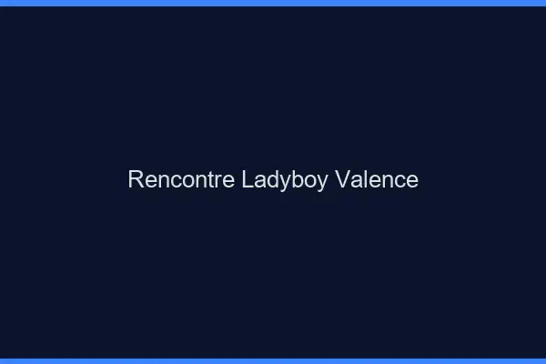 Rencontre ladyboy Valence